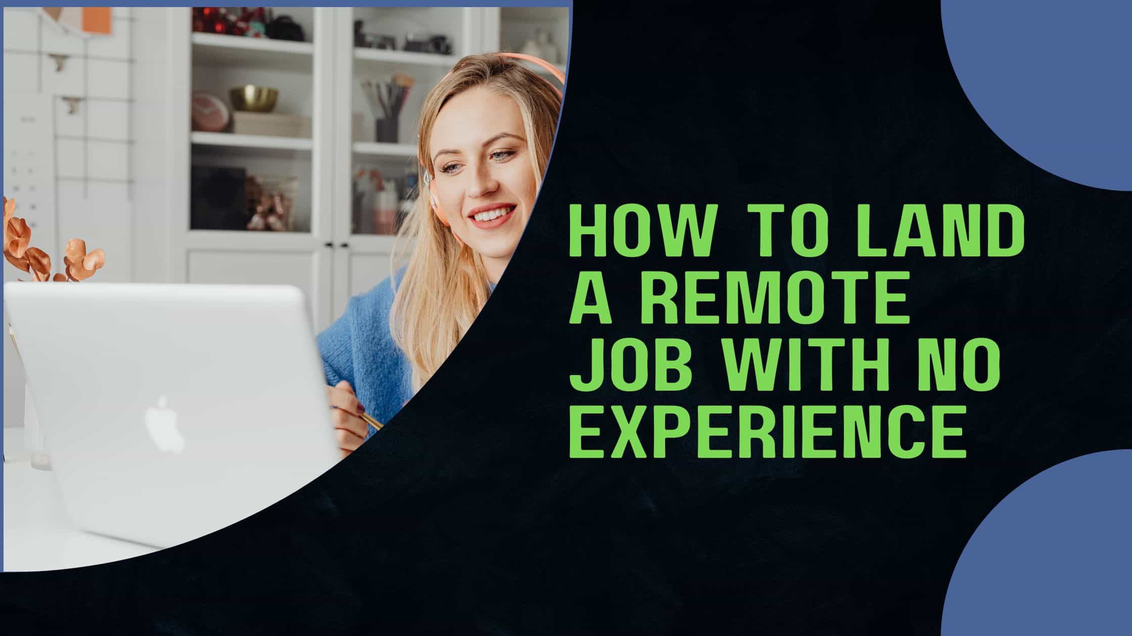 Land a Remote Job No Experience Needed!